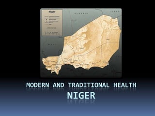 MODERN AND TRADITIONAL HEALTH
          NIGER
 