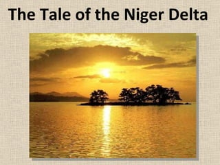 The Tale of the Niger Delta 