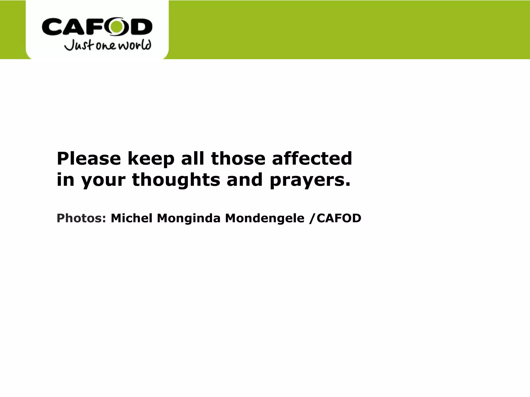Please keep all those affected in your thoughts and prayers. Photos: Michel Monginda Mondengele /CAFOD