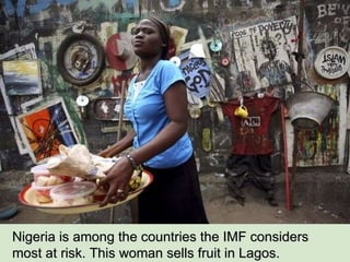 IMF Nigeria is among the countries the IMF considers most at risk. This woman sells fruit in Lagos. 