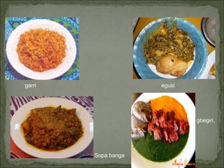 garri egusi Sopa banga  gbegiri,  