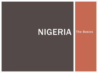 NIGERIA   The Basics
 