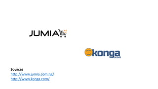Sources
http://www.jumia.com.ng/
http://www.konga.com/
 