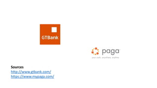 Sources
http://www.gtbank.com/
https://www.mypaga.com/
 