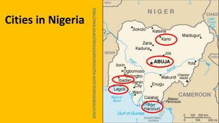 https://www.cia.gov/library/publications/the-world-factbook/geos/ni.html
Cities in Nigeria
 