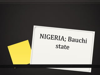 NIGERIA; Bauchi 
state 
 