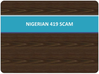 NIGERIAN 419 SCAM 