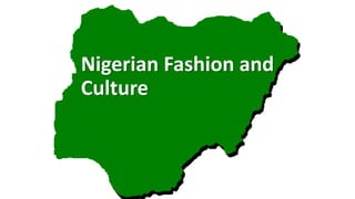 Nigerian Fashion and
Culture

 