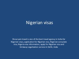 Nigerian visas

Shouryam travel is one of the best travel agency in India for
Nigerian visas, application for Nigerian visa, Nigerian consulate
visa, Nigeria visa information, apply for Nigerian visa and
Embassy Legalization service in Delhi, India

 