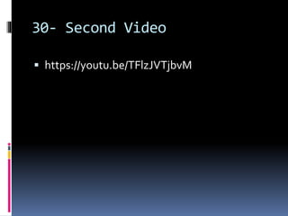 30- Second Video
 https://youtu.be/TFlzJVTjbvM
 