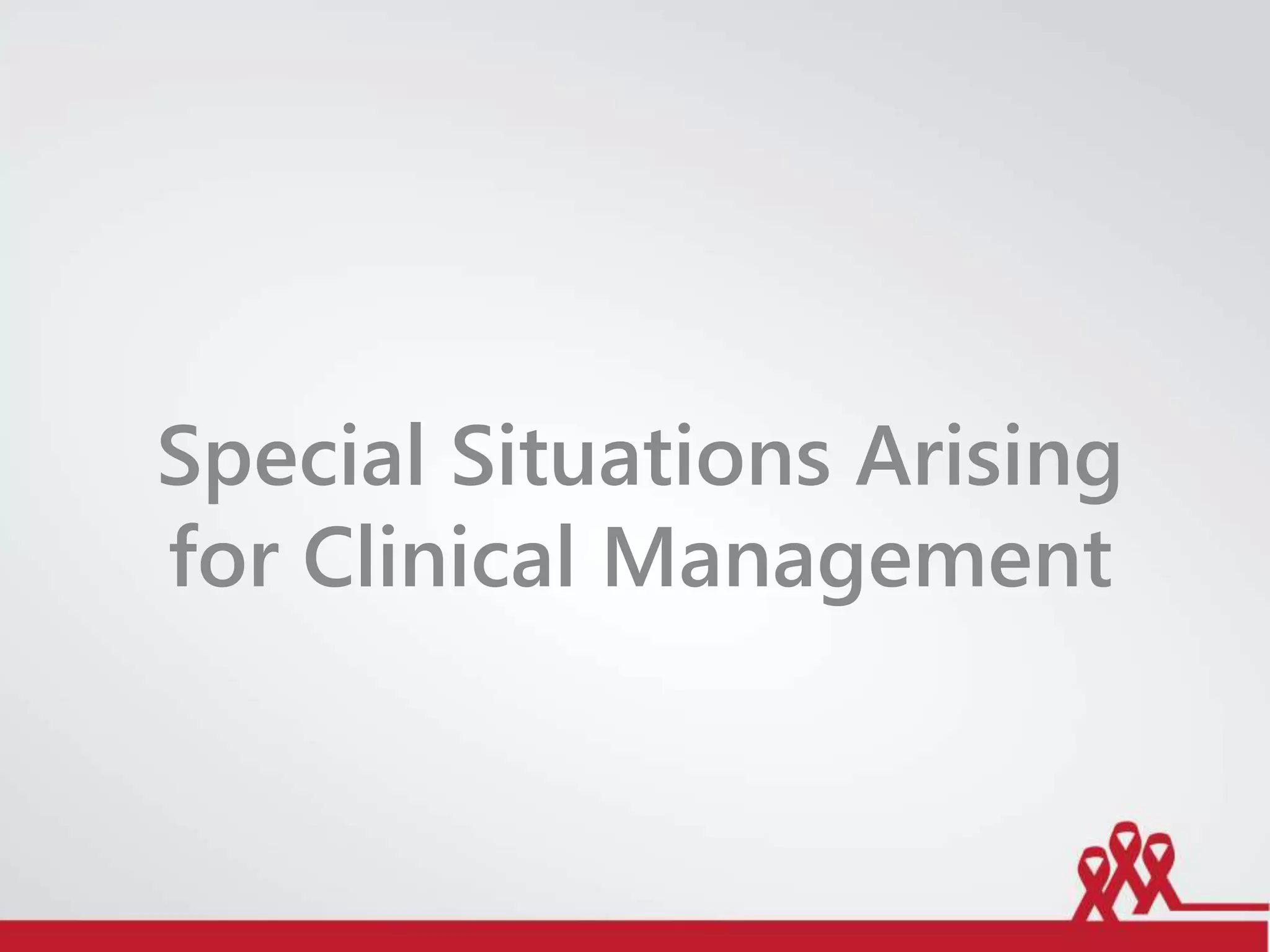 Special Situations Arising
for Clinical Management
 