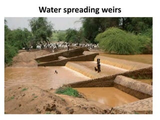 Water spreading weirs
 