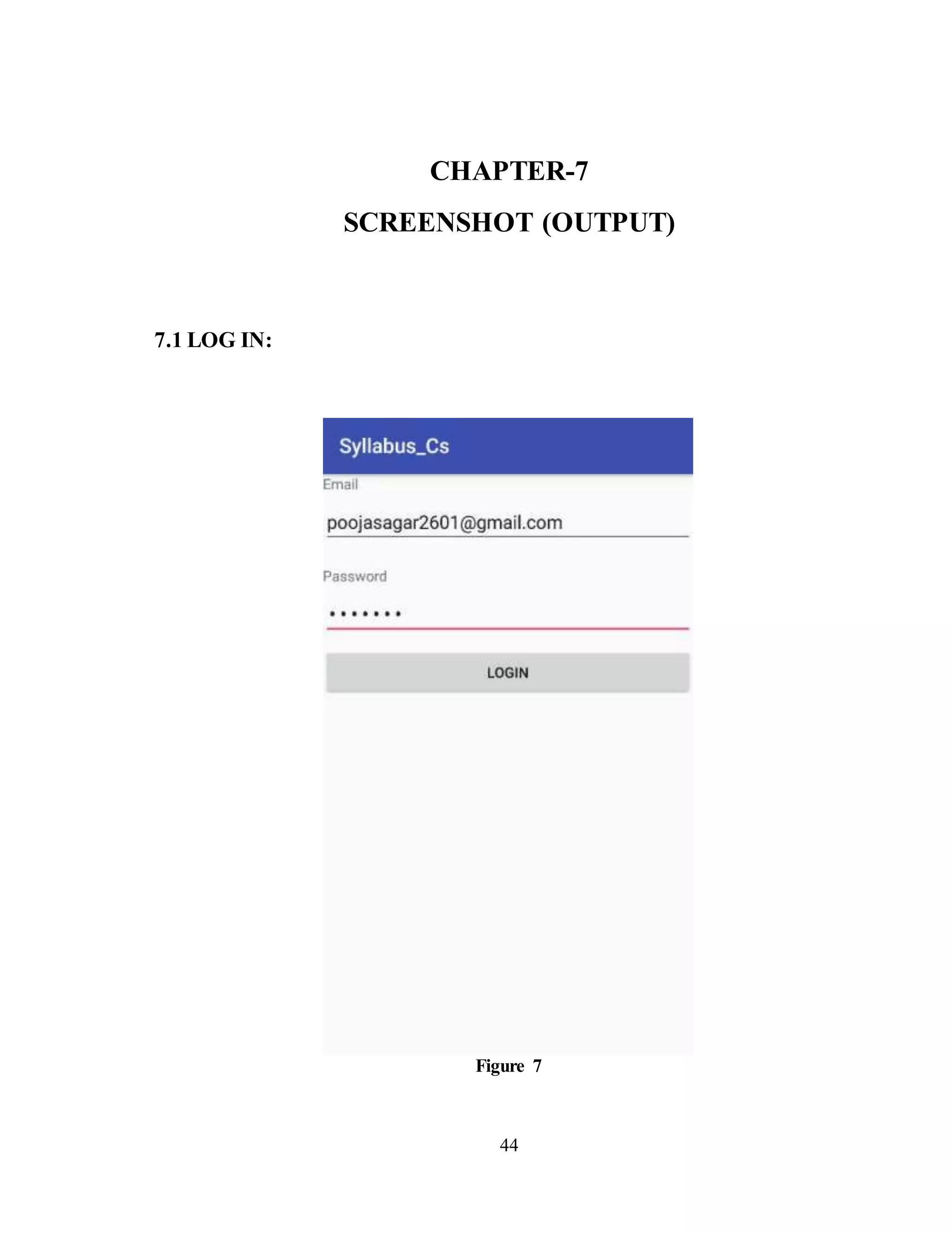 44
CHAPTER-7
SCREENSHOT (OUTPUT)
7.1 LOG IN:
Figure 7
 