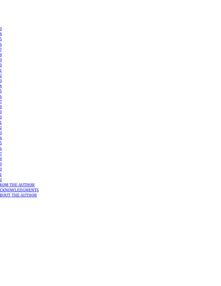3
4
5
6
7
8
9
0
1
2
3
4
5
6
7
8
9
0
1
2
3
4
5
6
7
8
9
0
1
2
ROM THE AUTHOR
CKNOWLEDGMENTS
BOUT THE AUTHOR
 