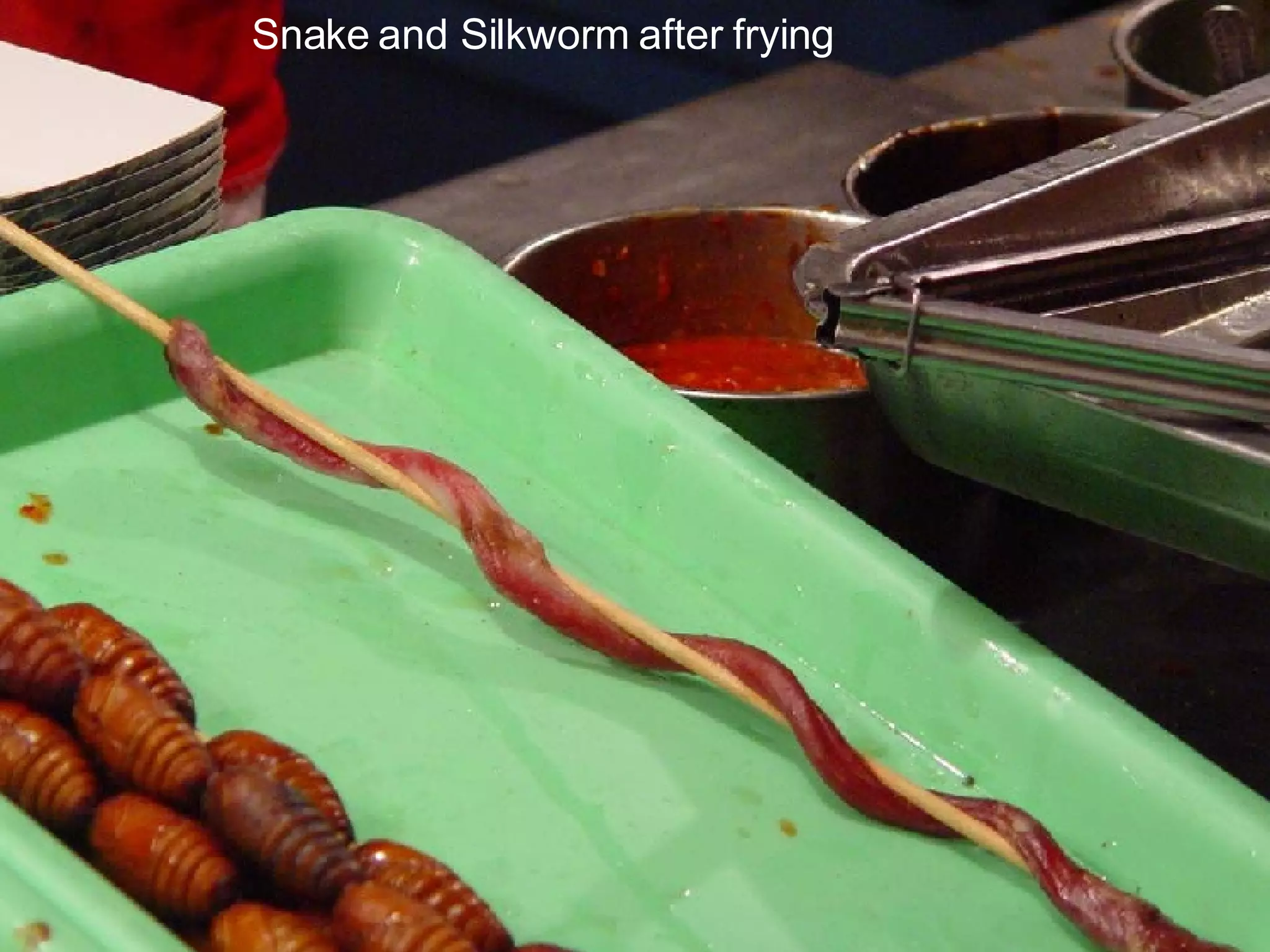 Snake   and Silkworm after frying 