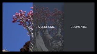 QUESTIONS? COMMENTS?
 