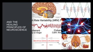 AND THE
HEALING
PRINCIPLES OF
NEUROSCIENCE
 