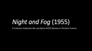 Night and Fog (1955)
A Criterion Collection Blu-ray (Spine #197) Review in Thirteen Frames
 