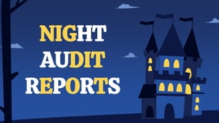 NIGHT
AUDIT
REPORTS
 