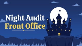 Night Audit
Front Office
 