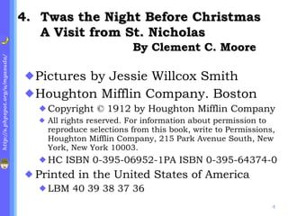 . Twas the Night Before Christmas A Visit from St. Nicholas By Clement C. Moore Pictures by Jessie Willcox Smith Houghton Mifflin Company. Boston Copyright © 1912 by Houghton Mifflin Company All rights reserved. For information about permission to reproduce selections from this book, write to Permissions, Houghton Mifflin Company, 215 Park Avenue South, New York, New York 10003. HC ISBN 0-395-06952-1PA ISBN 0-395-64374-0 Printed in the United States of America LBM 40 39 38 37 36 