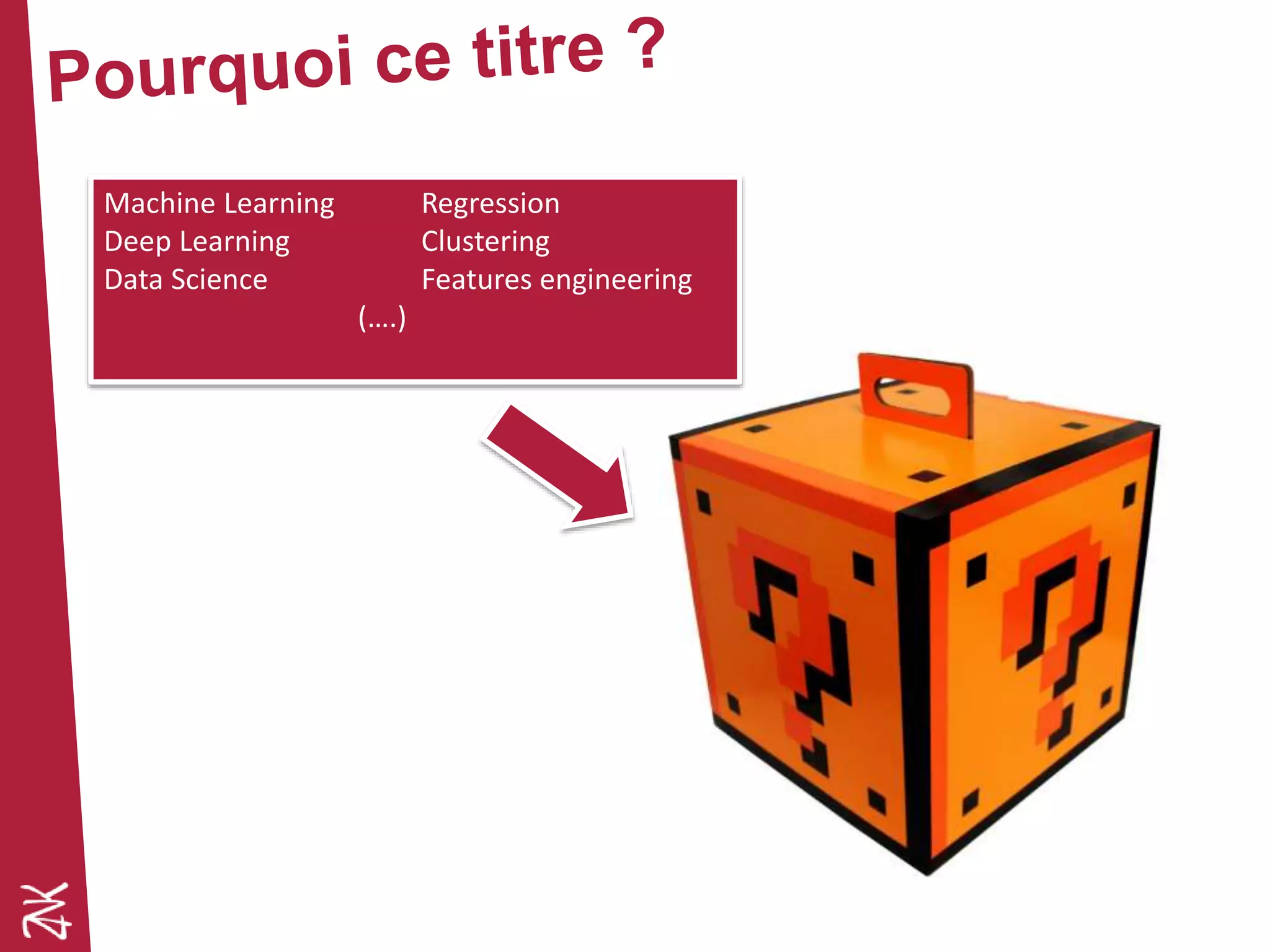 Machine Learning Regression
Deep Learning Clustering
Data Science Features engineering
(….)
 