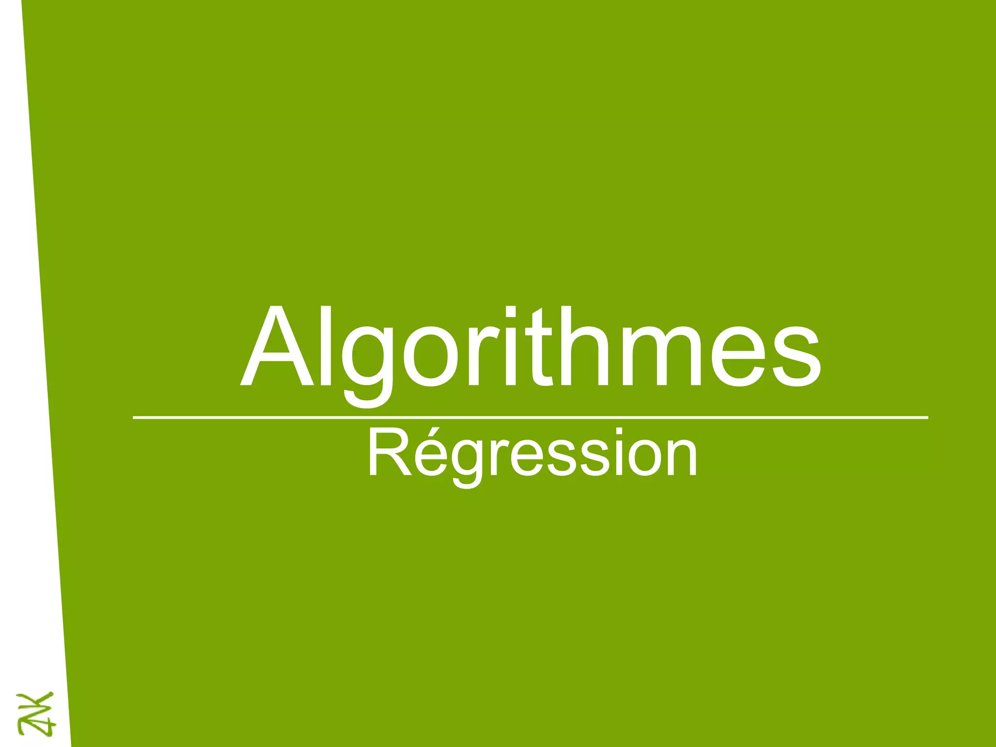 Algorithmes
Régression
 