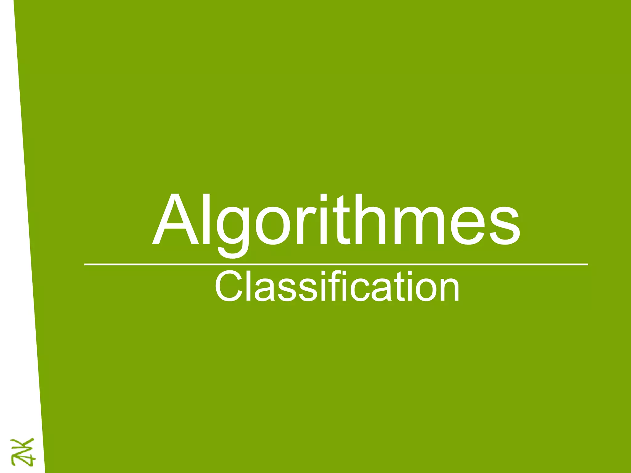 Algorithmes
Classification
 