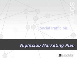 Nightclub Marketing Plan SocialTraffic.biz 