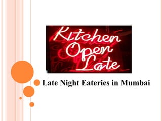 Late Night Eateries in Mumbai
 
