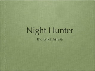 Night Hunter ,[object Object]
