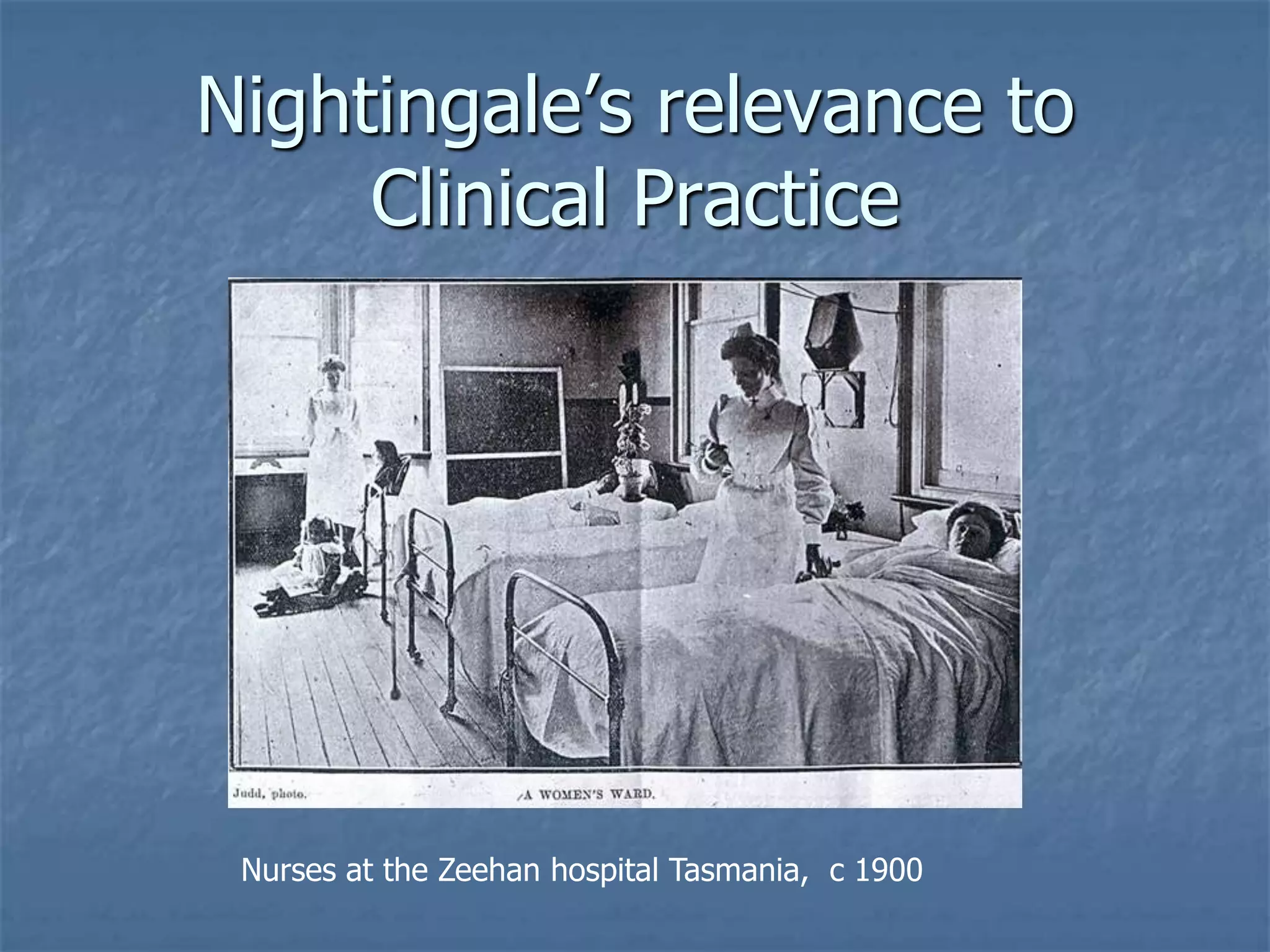 Nightingale’s relevance to Clinical PracticeNurses at the Zeehan hospital Tasmania,  c 1900 