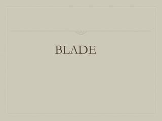 BLADE

 
