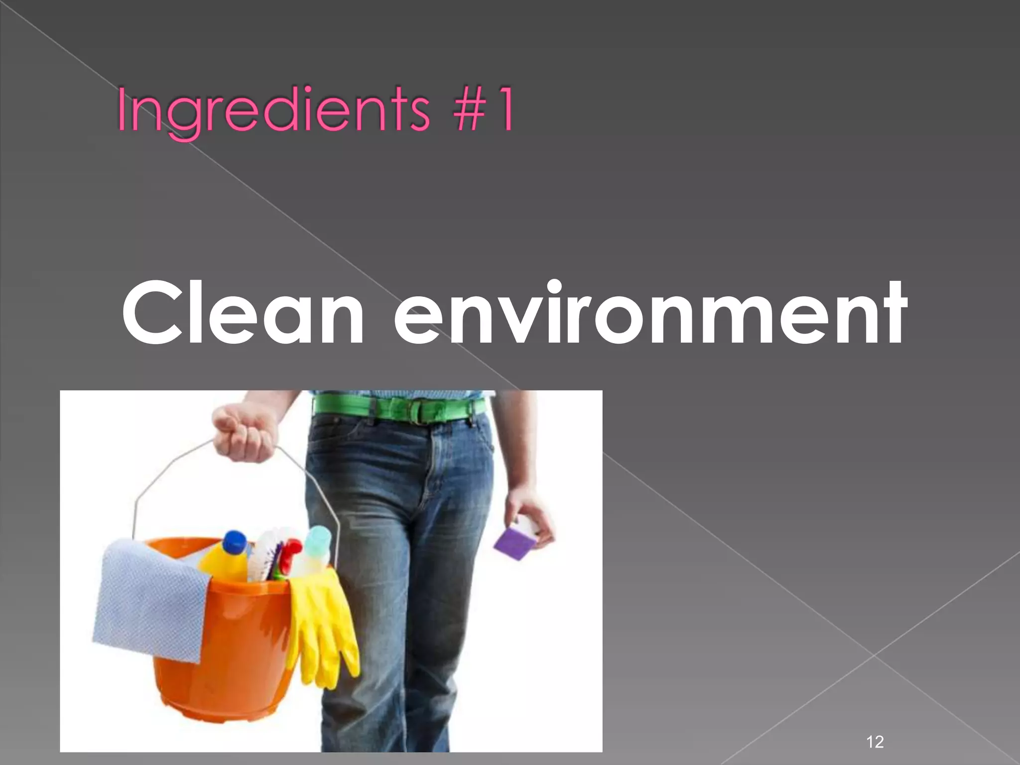 Clean environment

12

 