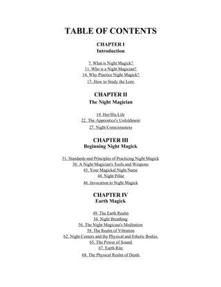 TABLE OF CONTENTS
                   CHAPTER I
                   Introduction

               7. What is Night Magick?
  ...