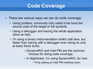 Code Coverage 
 There are various ways we can do code coverage: 
 Using profilers, commonly only useful if we have the 
...