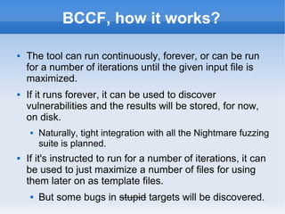 BCCF, how it works? 
 The tool can run continuously, forever, or can be run 
for a number of iterations until the given i...