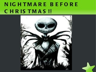 NIGHTMARE BEFORE CHRISTMAS! ! 
