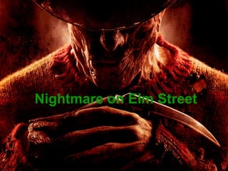 Nightmare on Elm Street
 