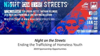 Night on the Streets
Ending the Trafficking of Homeless Youth
2019 Sponsorship Opportunities
 