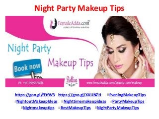 Night Party Makeup Tips
https://goo.gl/fFtfW3 https://goo.gl/XKUNZH #EveningMakeupTips
#NightoutMakeupIdeas #Nighttimemakeupideas #PartyMakeupTips
#Nightmakeuptips #BestMakeupTips #NightPartyMakeupTips
 