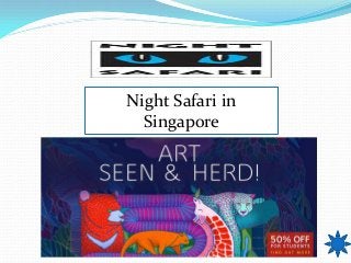 Night Safari in
Singapore
 