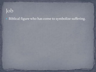  Biblical figure who has come to symbolize suffering. 
 
