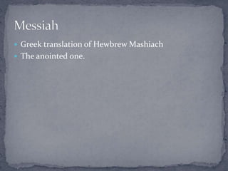  Greek translation of Hewbrew Mashiach 
 The anointed one. 
 