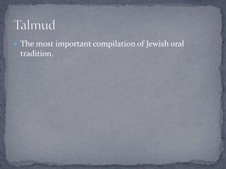  The most important compilation of Jewish oral 
tradition. 
 