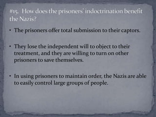 • The prisoners offer total submission to their captors. 
• They lose the independent will to object to their 
treatment, ...