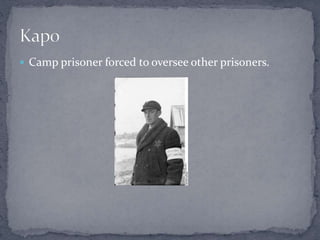 Camp prisoner forced to oversee other prisoners. 
 