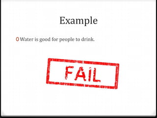 Example
0 Water is good for people to drink.

 