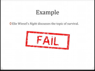 Example
0 Elie Wiesel’s Night discusses the topic of survival.

 