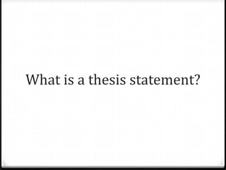 What is a thesis statement?

 